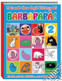 Il grande libro degli stickers dei Barbapapà. Ediz. illustrata. Vol. 2 libro