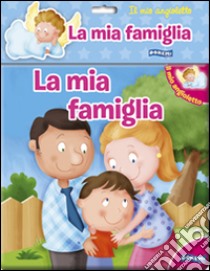 La mia famiglia. Il mio angioletto. Ediz. illustrata libro