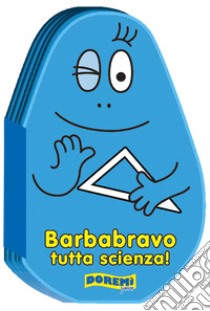 Barbabravo tutta scienza! Ediz. illustrata libro