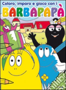 Coloro, imparo e gioco con i Barbapapà libro