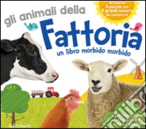 Gli animali della fattoria. Ediz. illustrata libro