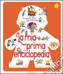 La mia prima enciclopedia. Ediz. illustrata libro