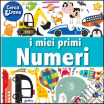 I miei primi numeri. Cerca e trova. Ediz. a colori libro