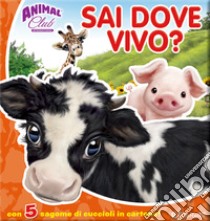 Animal Club. Sai dove vivo? Ediz. illustrata libro