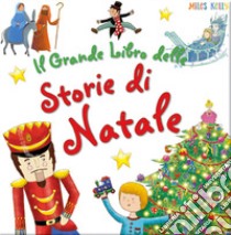 Il grande libro delle storie di Natale. Ediz. a colori libro di Kelly Miles