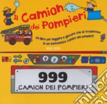 Il camion dei pompieri. Libro gioco. Ediz. a colori libro