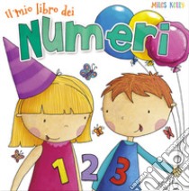Il mio libro dei numeri. Ediz. a colori libro di Kelly Miles