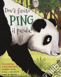 Dov'è finito Ping il panda? Un'avventura supercercatrova libro di La Bédoyère Camilla de