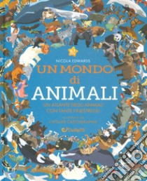 Un mondo di animali. Monditondi. Ediz. a colori libro di Edwards Nicola