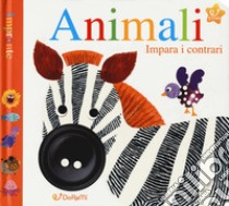 Animali. Impara i contrari. Impronte. Ediz. a colori libro