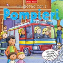 Un giorno con i... pompieri. Scrivo & imparo. Ediz. a colori libro di Kelly Miles