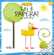 Lei è Papera! Leggi giocando. Ediz. a colori libro