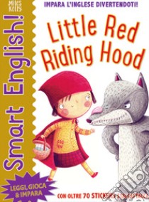 Little red riding hood. Smart english. Con adesivi. Ediz. a colori libro di Kelly Miles