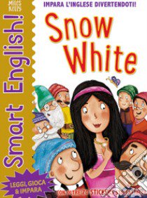 Snow white. Smart english. Con adesivi. Ediz. a colori libro di Kelly Miles