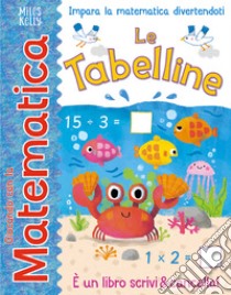 Le tabelline. Giocando con la matematica libro di Neave Rosie