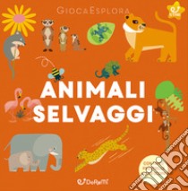 Animali selvaggi. Ediz. illustrata libro