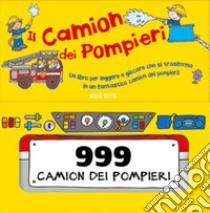 Il camion dei pompieri. Ediz. a colori libro