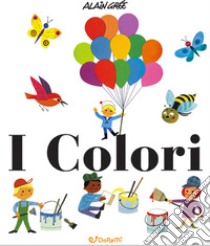 I colori. Ediz. a colori libro di Grée Alain