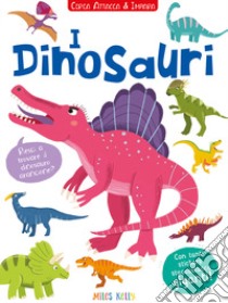 I dinosauri! Cerca attacca e impara. Con adesivi. Ediz. illustrata libro di Kelly Miles