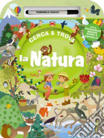 La natura. Cerca & Trova. Ediz. a colori. Con pennarello magico libro