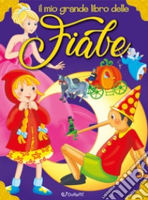 Il mio grande libro delle fiabe. Ediz. a colori libro