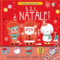 3, 2, 1... è Natale. Schiaccia&suona. Ediz. a colori libro