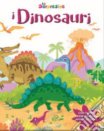 Dinosauri. Le sorpresine. Ediz. a colori libro