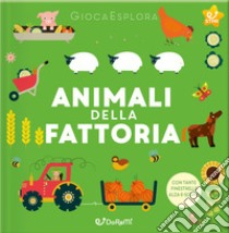 Animali della fattoria. GiocaEsplora. Ediz. a colori libro