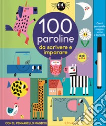 100 paroline da scrivere e imparare. Scrivi cancella & riscrivi. Ediz. a colori. Con pennarello cancellabile libro