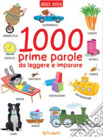 1000 prime parole da leggere e imparare. Ediz. a colori libro di Kelly Miles