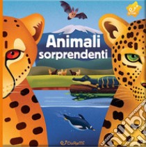 Animali sorprendenti. Animal world. Ediz. a colori libro