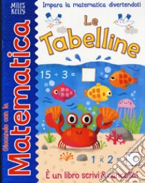 Le tabelline. Giocando con la matematica. Ediz. a colori libro di Neave Rosie