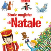 Storie magiche di Natale. Ediz. illustrata libro di Kelly Miles