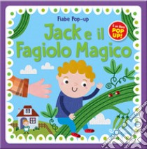 Jack e il fagiolo magico. Fiabe pop-up. Ediz. illustrata libro