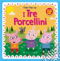 I tre porcellini. Fiabe pop-up. Ediz. illustrata libro