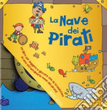 La nave dei pirati. Ediz. a colori libro di Kelly Miles