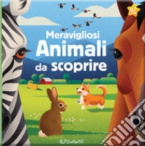 Meravigliosi animali da scoprire. Animal world. Ediz. a colori libro