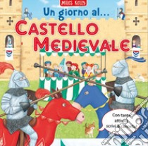 Un giorno al... castello medievale. Scrivo & imparo. Ediz. a colori libro di Kelly Miles