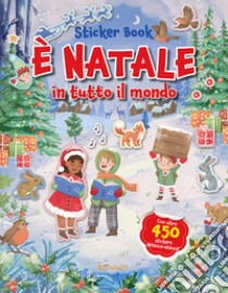 È Natale in tutto il mondo. Sticker book. Ediz. illustrata libro