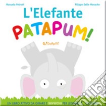 L'elefante patapum! Gira&rigira. Ediz. illustrata libro di Petreni Manuela