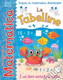 Le tabelline. Giocando con la matematica. Ediz. a colori libro di Neave Rosie