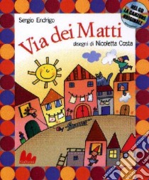 Via dei Matti. Ediz. illustrata. Con CD Audio libro di Endrigo Sergio; Costa Nicoletta