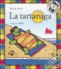 La tartaruga. Ediz. illustrata. Con CD Audio libro di Lauzi Bruno; Altan