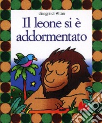 Il leone si è addormentato. Ediz. illustrata. Con CD Audio libro di Altan