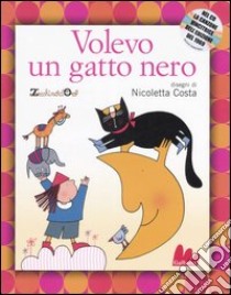 Volevo un gatto nero. Ediz. illustrata. Con CD Audio libro di Costa Nicoletta