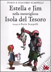 Estella e Jim nella meravigliosa isola del tesoro libro di Scarpelli Furio; Scarpelli Giacomo