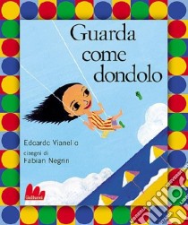 Guarda come dondolo. Con CD Audio libro di Vianello Edoardo - Negrin Fabian