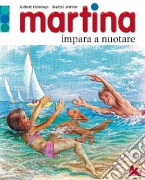 Martina impara a nuotare libro di Delahaye Gilbert - Marlier Marcel