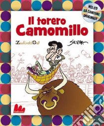 Il torero Camomillo. Con CD Audio libro di Silver