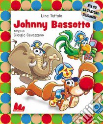 Johnny Bassotto. Con CD Audio libro di Toffolo Lino